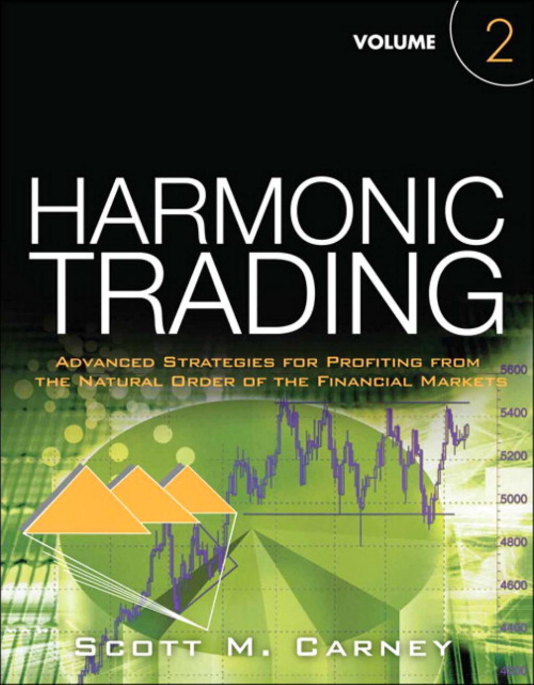 Harmonic Trading, Volume 2 Advanced Strategies for Profiting from the Natural Order of the Financial Markets (Pearson Custom Business Resources)